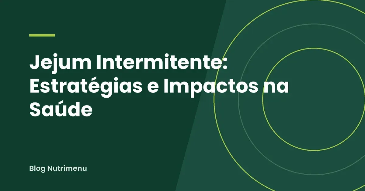 Capa em verde-escuro com uma faixa diagonal em tom mais claro e anéis finos à direita, com o título Jejum Intermitente: Estratégias e Impactos na Saúde em letras brancas e, embaixo, Blog Nutrimenu