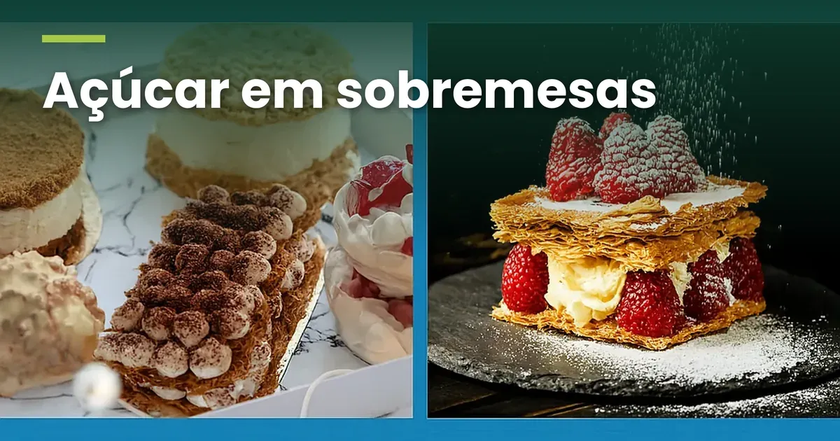 Duas fotos de sobremesas lado a lado, separadas por um filete azul, com uma faixa verde-escura em cima e uma azul embaixo: à esquerda, uma caixa branca com doces finos, entre eles um tiramisu coberto de cacau em pó, um doce de camadas com farofa crocante e um merengue com frutas vermelhas; à direita, um mil-folhas com framboesas e creme sobre uma pedra escura, com açúcar de confeiteiro caindo do alto, com o título Açúcar em sobremesas no alto, em letras brancas sobre um degradê verde